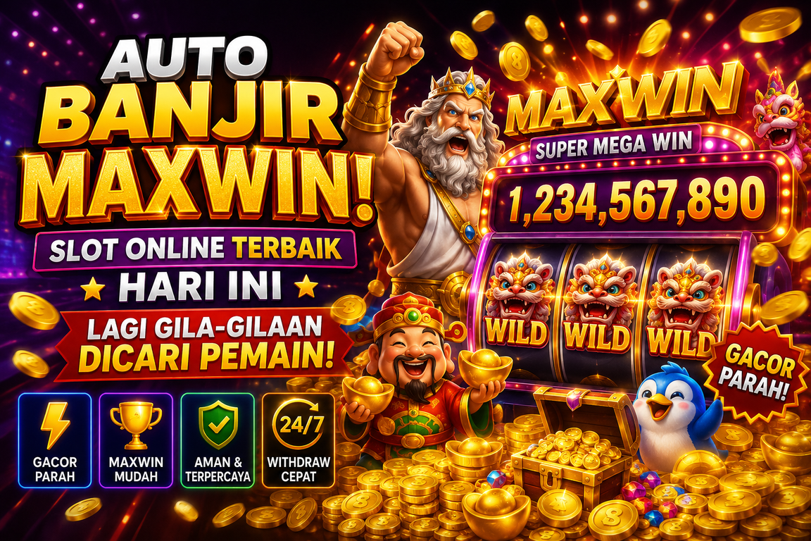 AUTO BANJIR MAXWIN! Slot Online Terbaik Hari Ini Lagi Gila-Gilaan Dicari Pemain